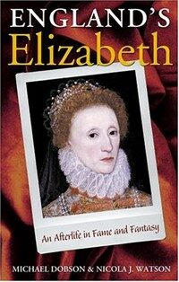 England's Elizabeth : an afterlife in fame and fantasy