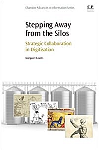 Stepping Away from the Silos : Strategic Collaboration in Digitisation (Paperback)