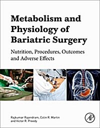 Metabolism and Pathophysiology of Bariatric Surgery: Nutrition, Procedures, Outcomes and Adverse Effects (Paperback)