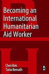 Becoming an International Humanitarian Aid Worker (Paperback)