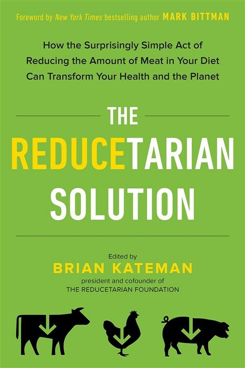 [중고] The Reducetarian Solution: How the Surprisingly Simple Act of Reducing the Amount of Meat in Your Diet Can Transform Your Health and the Planet (Paperback)