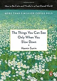 [중고] The Things You Can See Only When You Slow Down: How to Be Calm and Mindful in a Fast-Paced World (Hardcover)
