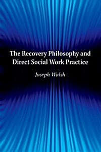 The Recovery Philosophy and Direct Social Work Practice (Paperback)