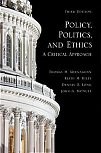 Policy, Politics, and Ethics, Third Edition: A Critical Approach (Paperback, 3)