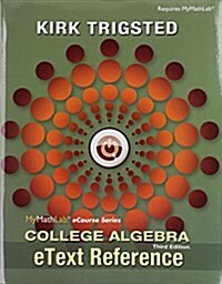 Mylab Math for Trigsted College Algebra -- Access Kit; Etext Reference for Trigsted College Algebra; Guided Notebook for Trigsted College Algebra (Hardcover, 3)