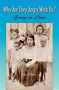 Why Are They Angry with Us?: Essays on Race (Hardcover)