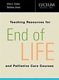 Teaching Resources for End-of-life and Palliative Care Courses (Paperback)