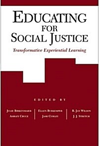 Educating for Social Justice: Transformative Experiential Learning (Paperback)