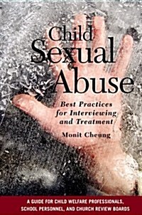 Child Sexual Abuse: Best Practices for Interviewing and Treatment (Paperback)