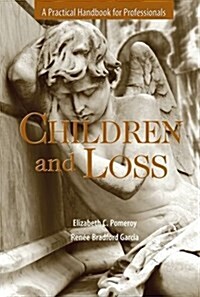 Children and Loss: A Practical Handbook for Professional (Paperback)