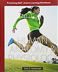 Human Anatomy & Physiology, Books a la Carte Edition, Modified Mastering A&p with Pearson Etext & Valuepack Access Card, Practing A&b Wookbook, Photog (Hardcover)