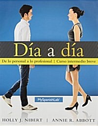 D? a D?; Mylab Spanish with Pearson Etext -- Access Card -- For D? a D? (One Semester Access); Cortos En Curso, Short Films in Spanish, 1/E -- Acc (Hardcover)