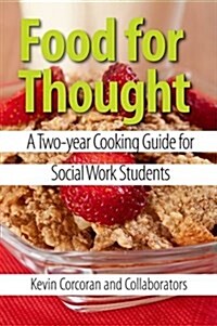 Food for Thought: A Two-Year Cooking Guide for Social Work Students (Paperback)