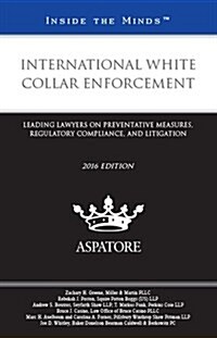 International White Collar Enforcement, 2016 Edition (Paperback)
