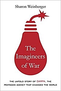 The Imagineers of War: The Untold Story of Darpa, the Pentagon Agency That Changed the World (Hardcover, Deckle Edge)
