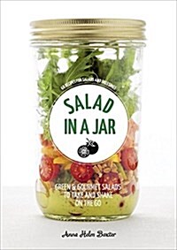 Salad in a Jar: 68 Recipes for Salads and Dressings [A Cookbook] (Paperback)