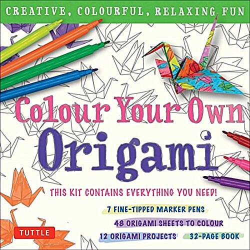 Colour Your Own Origami Kit (British Spelling): Creative, Colourful, Relaxing Fun: 7 Fine-Tipped Markers, 12 Projects, 48 Origami Papers & Adult Colou (Other, Special)