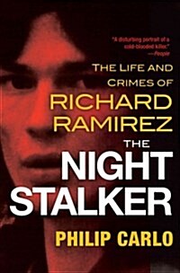 The Night Stalker: The Disturbing Life and Chilling Crimes of Richard Ramirez (Paperback)