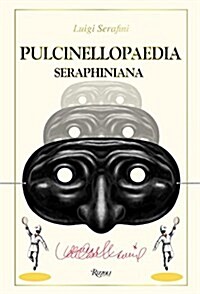 Pulcinellopaedia Seraphiniana, Deluxe Edition (Hardcover)