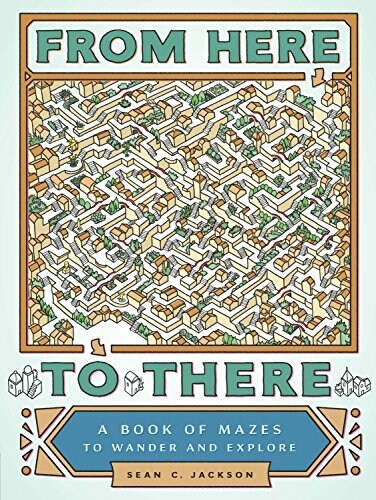 From Here to There: A Book of Mazes to Wander and Explore (Maze Books for Kids, Maze Games, Maze Puzzle Book) (Paperback)
