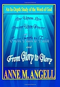 Line upon Line, Precept upon Precept, from Faith to Faith, and from Glory to Glory (Paperback)