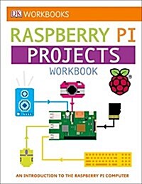 DK Workbooks: Raspberry Pi Projects: An Introduction to the Raspberry Pi Computer (Paperback)