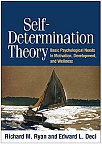 Self-Determination Theory: Basic Psychological Needs in Motivation, Development, and Wellness (Hardcover)