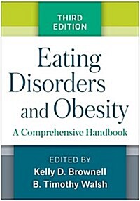 Eating Disorders and Obesity: A Comprehensive Handbook (Hardcover, 3)