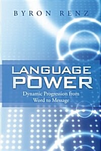 Language Power: Dynamic Progression from Word to Message (Paperback)