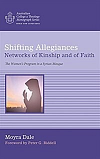 Shifting Allegiances: Networks of Kinship and of Faith (Hardcover)