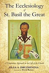 The Ecclesiology of St. Basil the Great (Paperback)