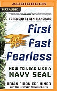 First, Fast, Fearless: How to Lead Like a Navy Seal (MP3 CD)