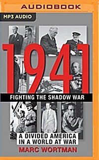 1941: Fighting the Shadow War: A Divided America in a World at War (MP3 CD)