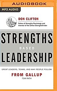 Strengths Based Leadership: Great Leaders, Teams, and Why People Follow (MP3 CD)
