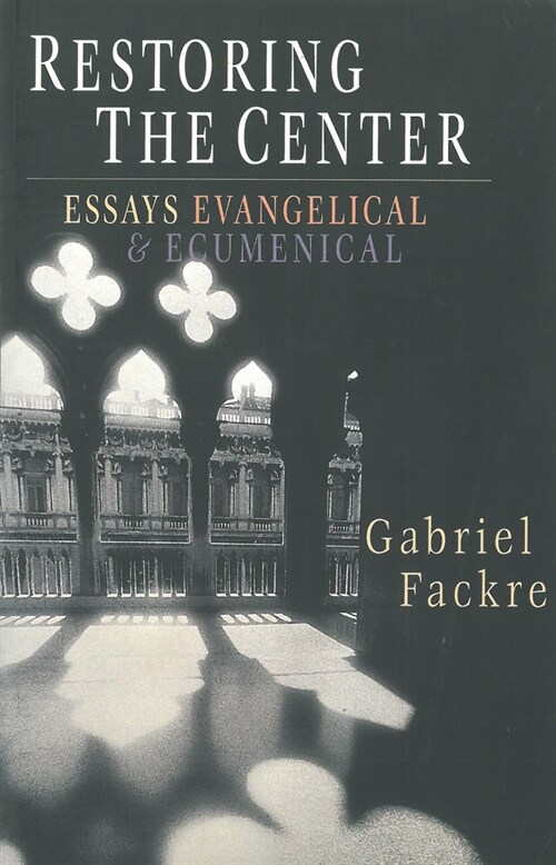 Restoring the Center: Essays Evangelical & Ecumenical (Paperback)