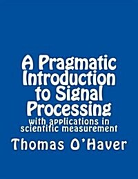 A Pragmatic Introduction to Signal Processing (Paperback)