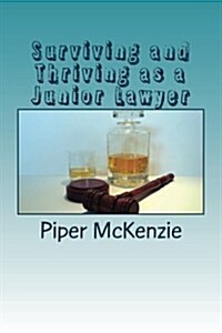 Surviving and Thriving As a Junior Lawyer (Paperback)