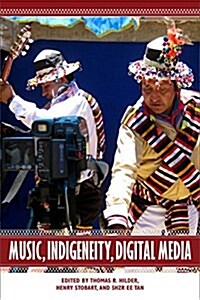 Music, Indigeneity, Digital Media (Hardcover)