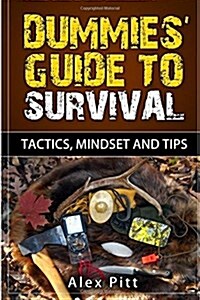 Dummies Guide to Survival: Tactics, Mindset and Tips (Paperback)