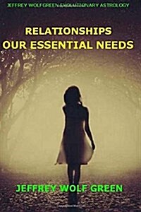 Relationships: Our Essential Needs (Paperback)