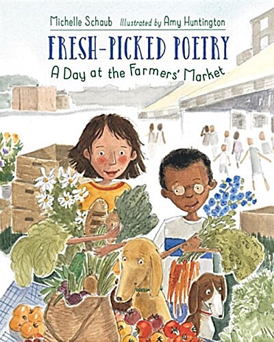 Fresh-Picked Poetry: A Day at the Farmers Market (Hardcover)