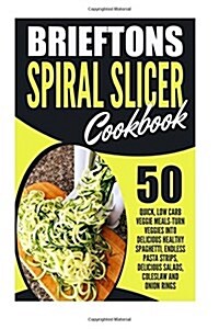 Brieftons Spiral Slicer Cookbook (Paperback)