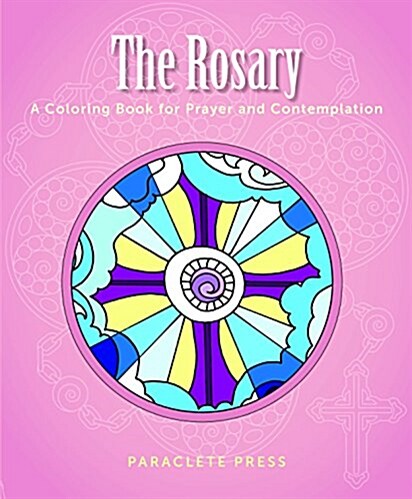 The Rosary: A Coloring Book for Prayer and Contemplation (Other)