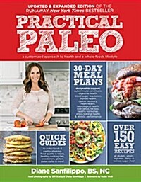 Practical Paleo, 2nd Edition (Updated and Expanded): A Customized Approach to Health and a Whole-Foods Lifestyle (Paperback, 2)