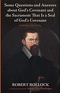 Some Questions and Answers about Gods Covenant and the Sacrament That Is a Seal of Gods Covenant (Paperback)