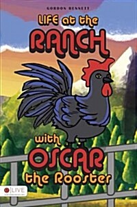 Life at the Ranch With Oscar the Rooster (Paperback)