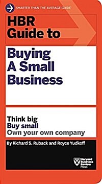 HBR Guide to Buying a Small Business: Think Big, Buy Small, Own Your Own Company (Paperback)