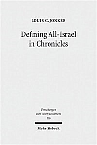 Defining All-Israel in Chronicles: Multi-Levelled Identity Negotiation in Late Persian-Period Yehud (Hardcover)