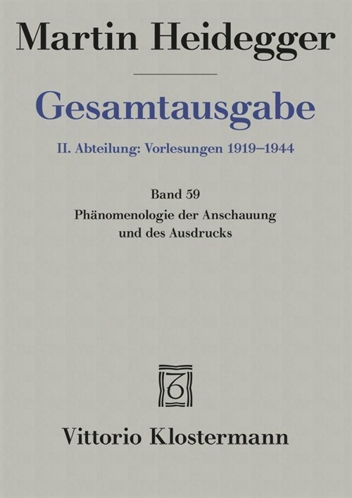 Martin Heidegger, Gesamtausgabe: II. Abteilung: Vorlesungen 1919-1944 (Fruhe Freiburger Vorlesungen 1919-1923). Bd. 59: Phanomenologie Der Anschauung (Hardcover)