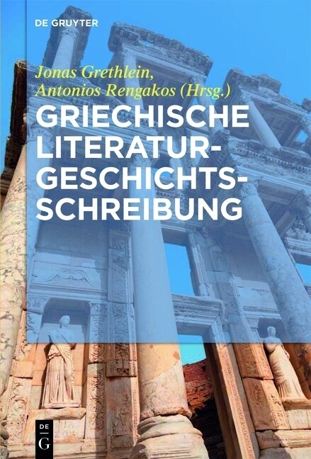 Griechische Literaturgeschichtsschreibung: Traditionen, Probleme Und Konzepte (Hardcover)